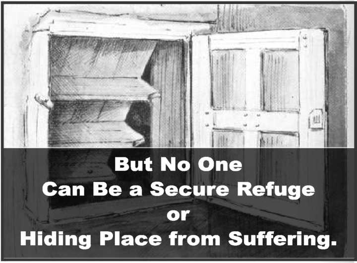 But no one can be a secure refuge or hiding place from suffering., Getting Peg'd