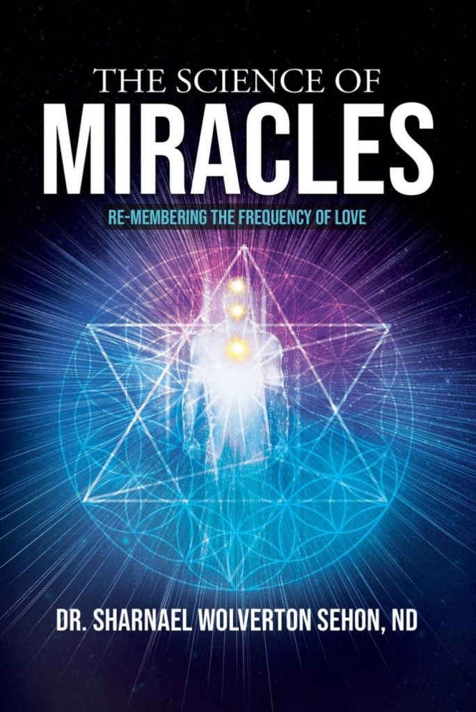 The Science of Miracles, Dr.Sharnael Wolverton